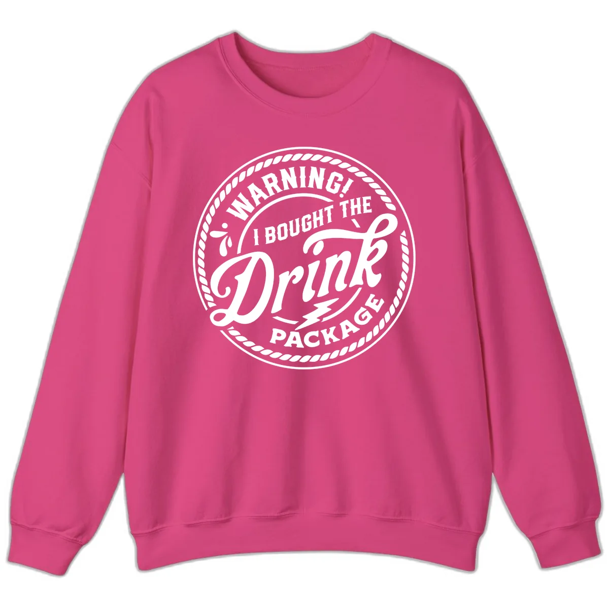 Warning I Bought The Drink Package Sweatshirt in Heliconia