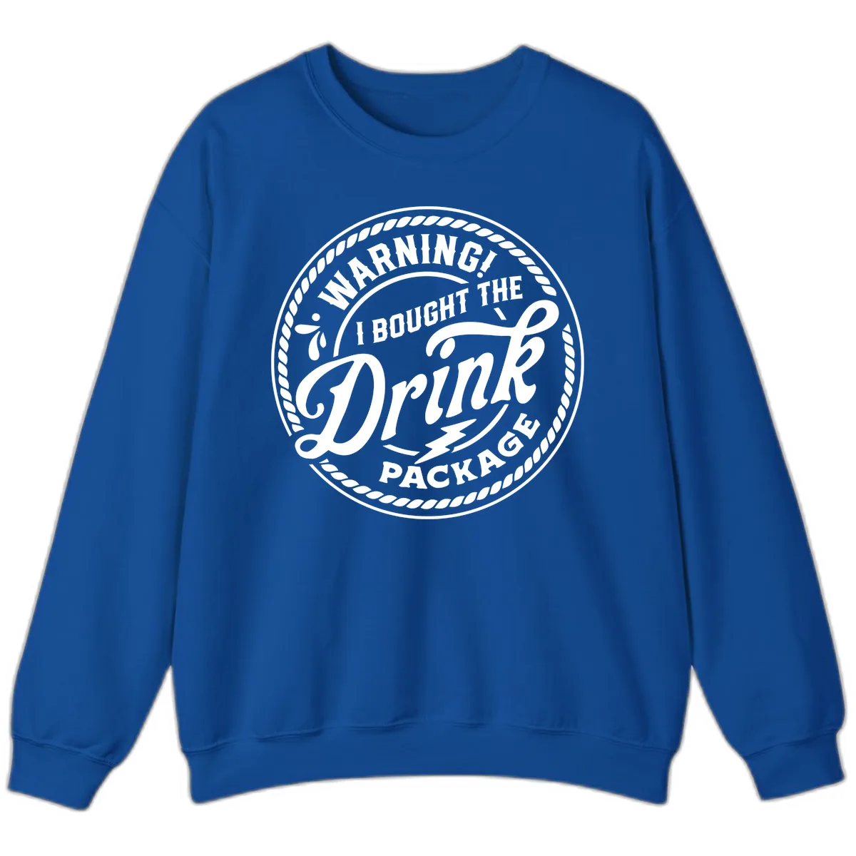Warning I Bought The Drink Package Sweatshirt in Royal