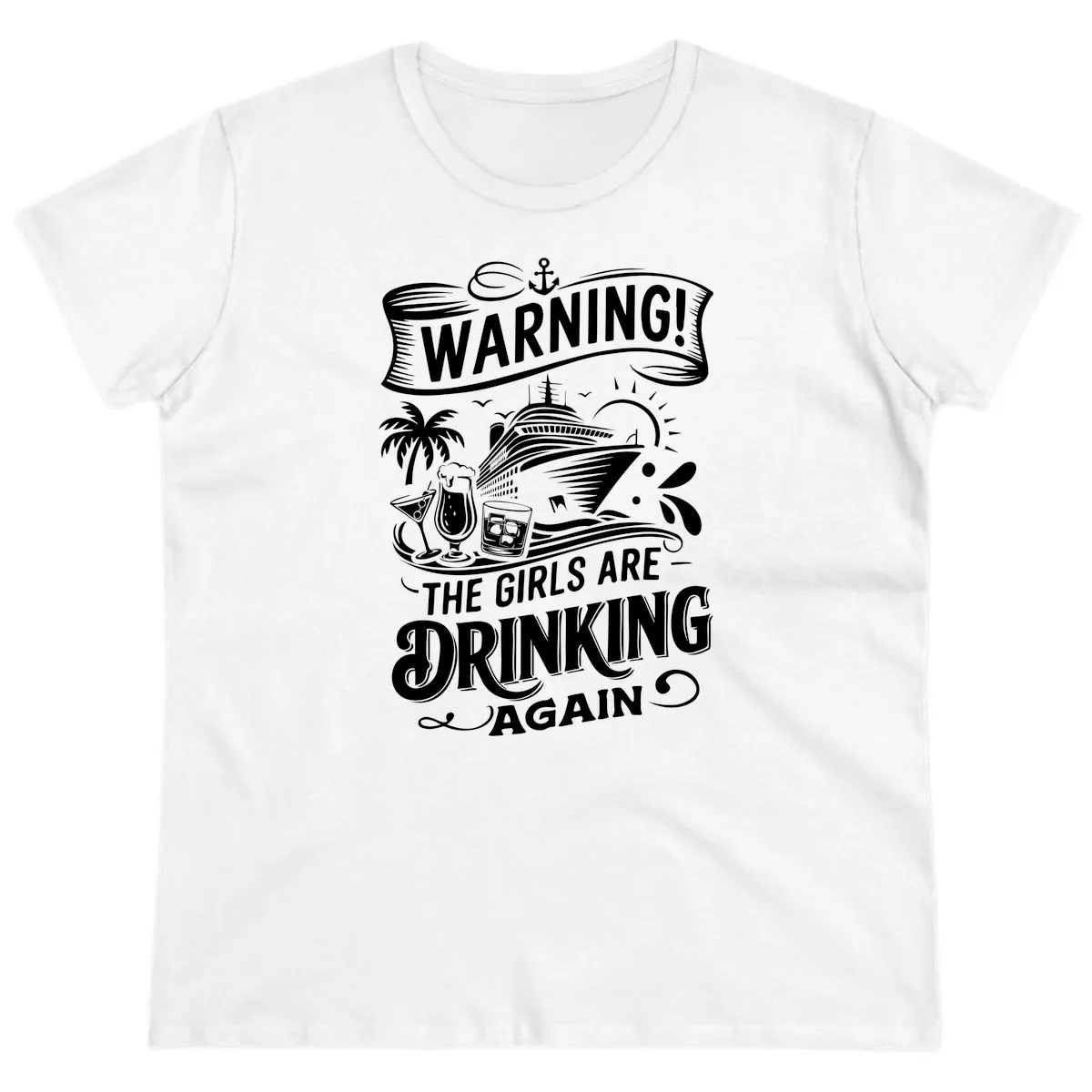 Warning The Girls Are Drinking Again Ladies Tee in White