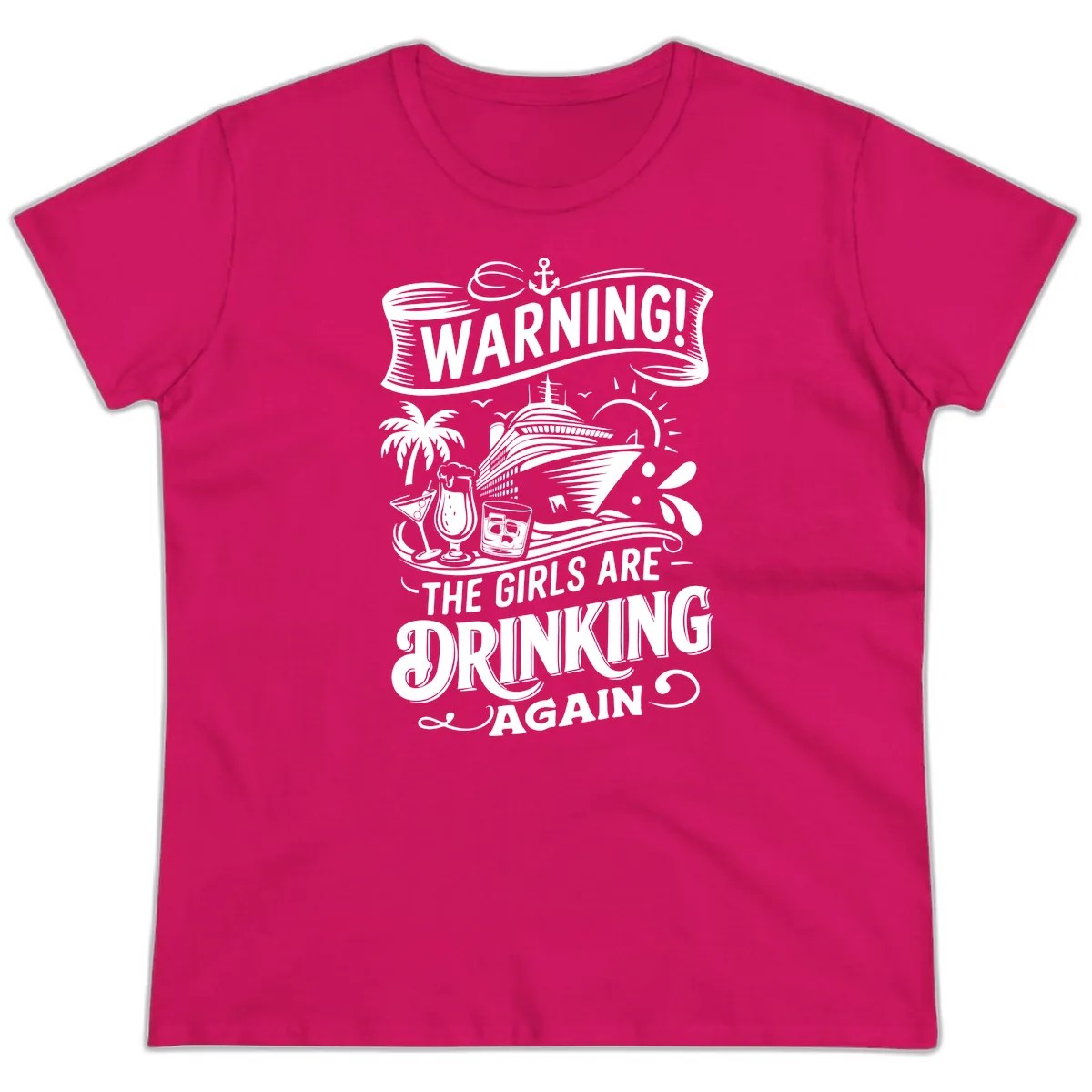 Warning The Girls Are Drinking Again Ladies Tee in Heliconia