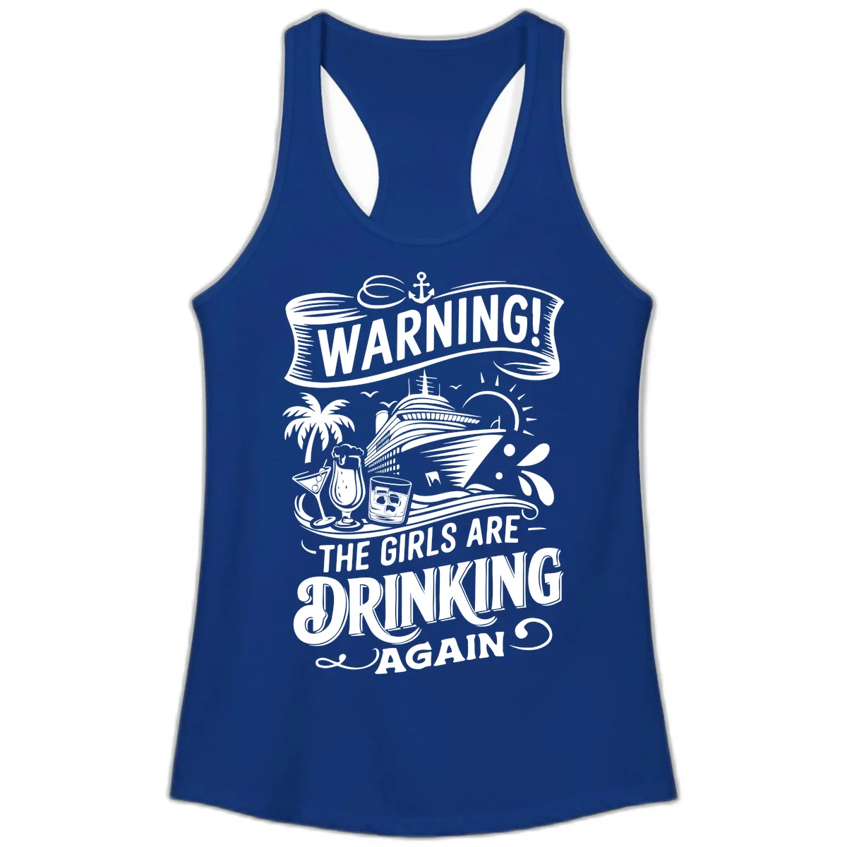 Warning The Girls Are Drinking Again Ladies Tank in Solid Royal
