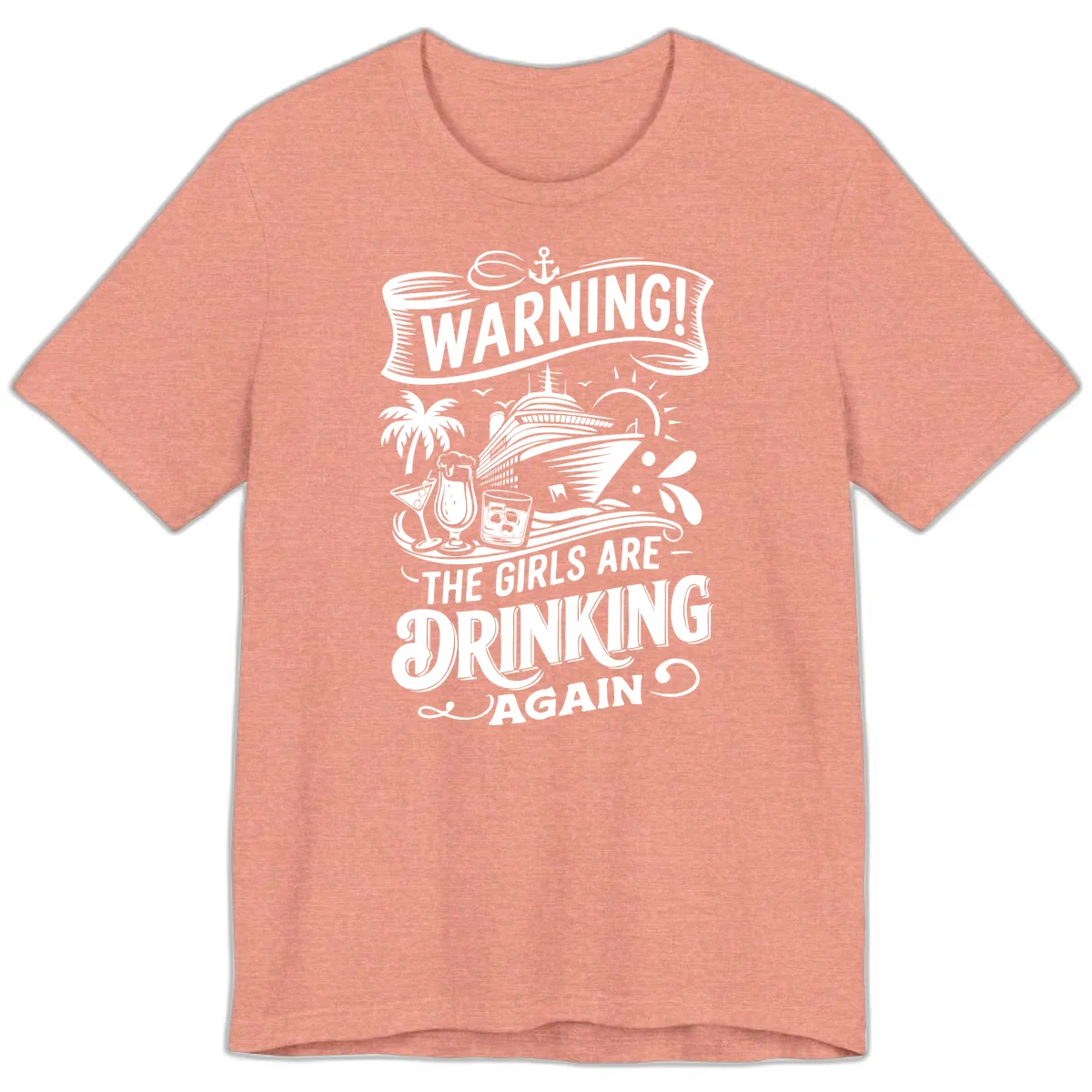 Warning The Girls Are Drinking Again Premium T-Shirt in Heather Sunset