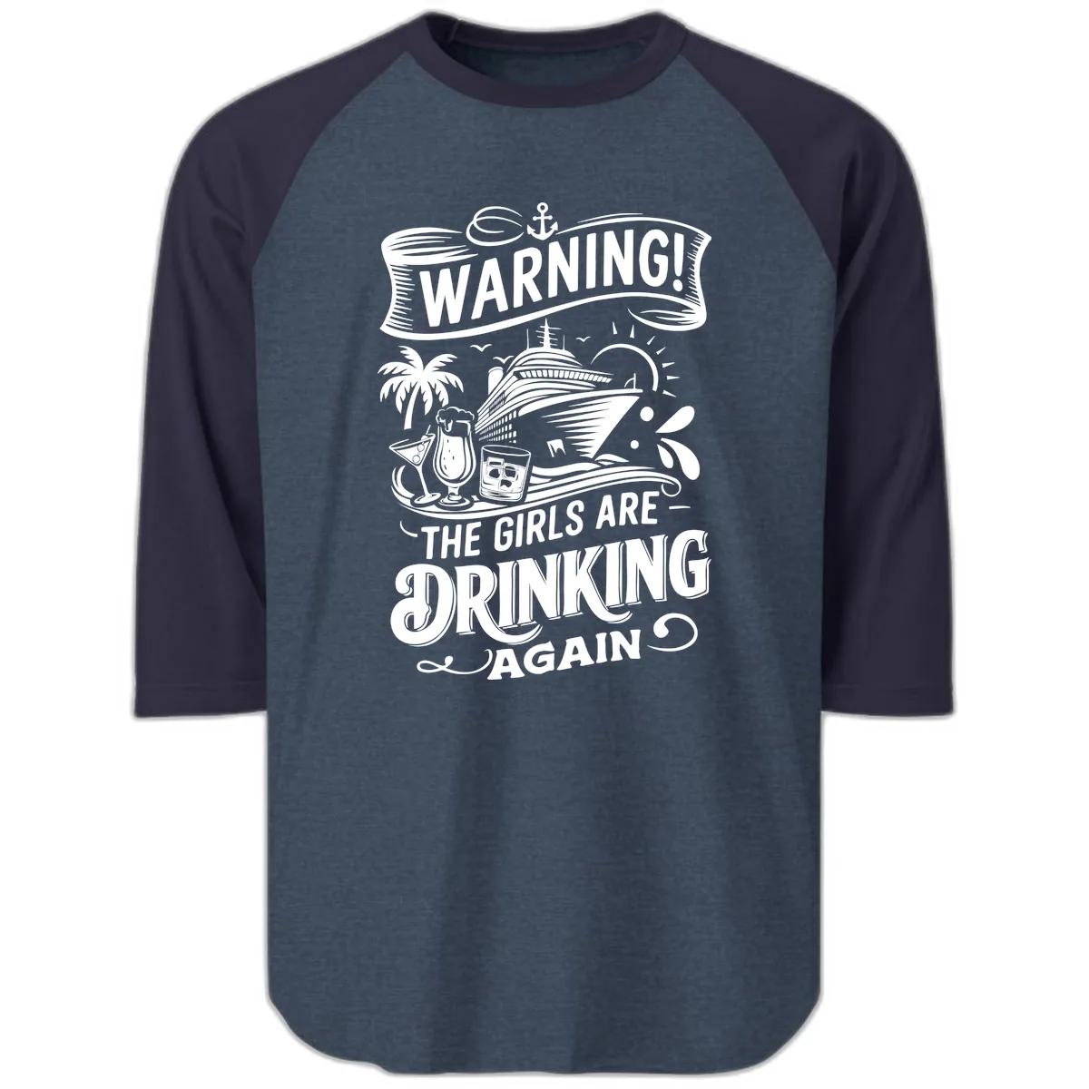 Warning The Girls Are Drinking Again Raglan 3/4 in Heather Denim Navy