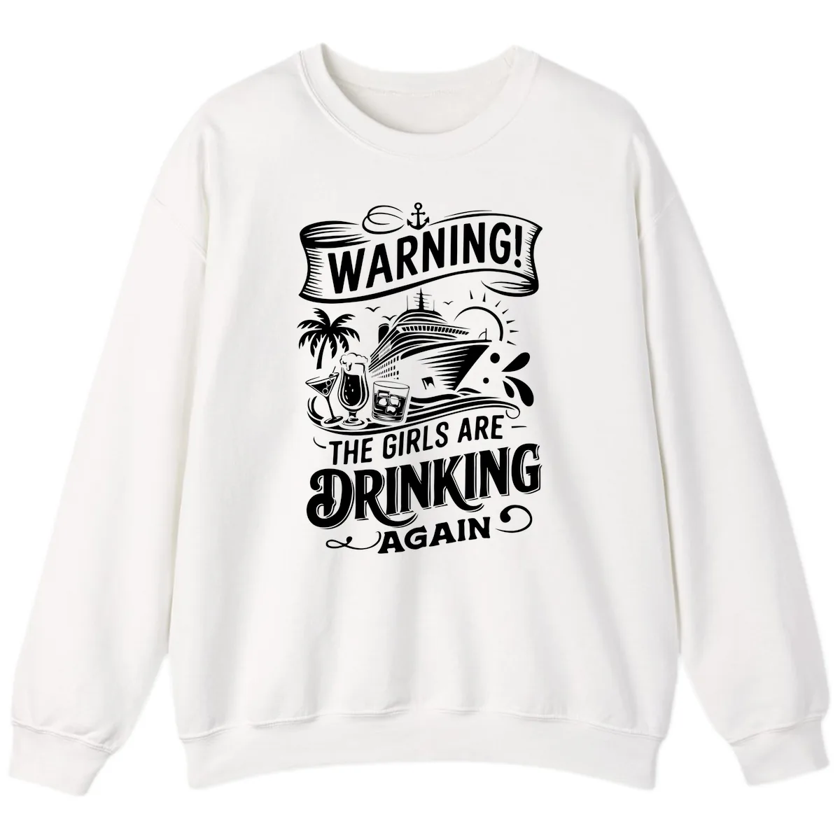Warning The Girls Are Drinking Again Sweatshirt in White