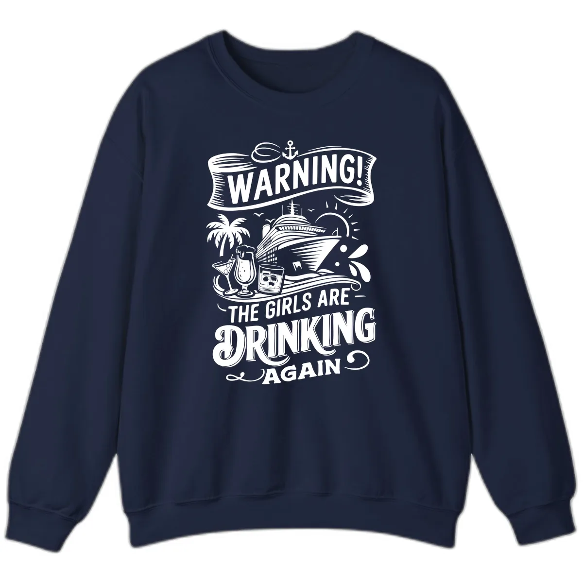 Warning The Girls Are Drinking Again Sweatshirt in Navy