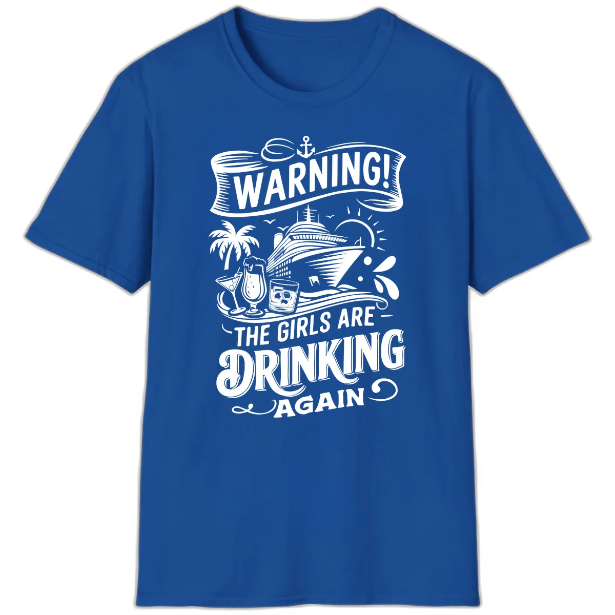 Warning The Girls Are Drinking Again T-Shirt in Royal
