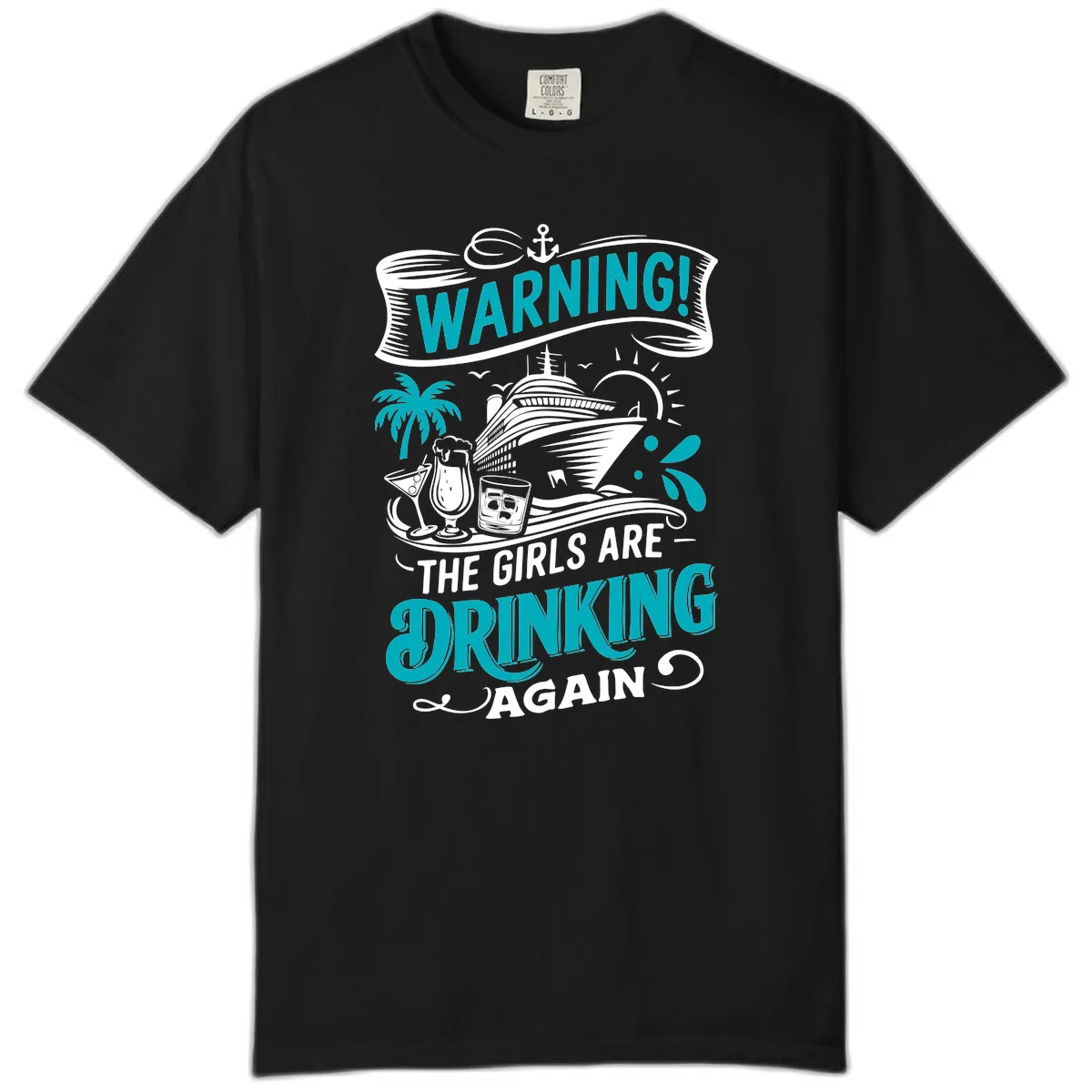 The Girls Are Drinking Again Cruise Warning Comfort Color in Black
