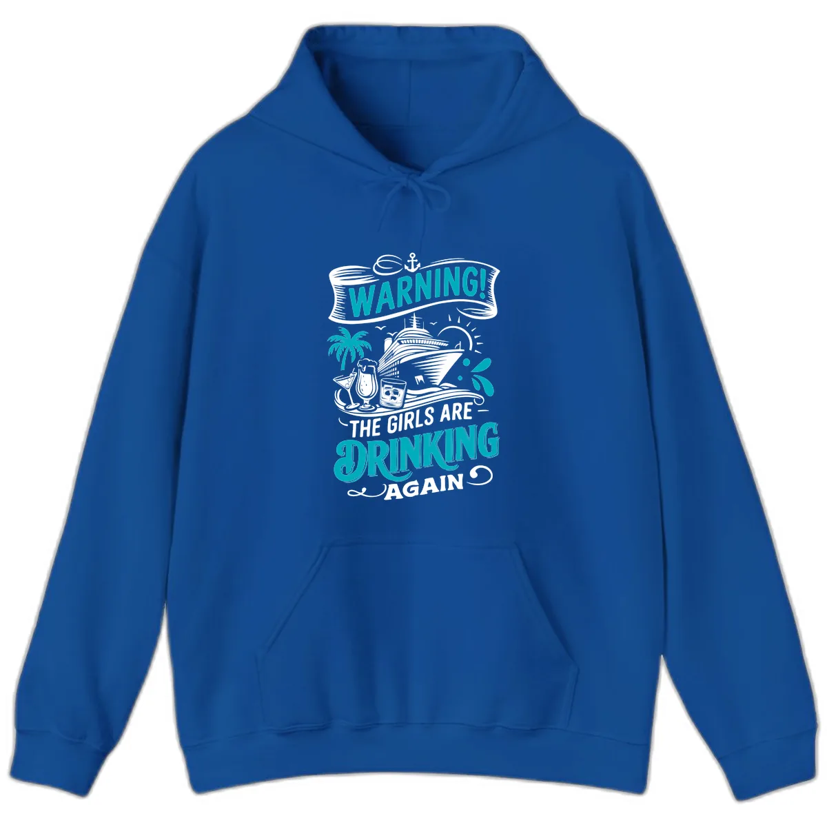 The Girls Are Drinking Again Cruise Warning Hoodie in Royal