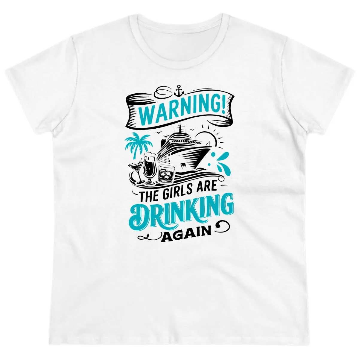 The Girls Are Drinking Again Cruise Warning Ladies Tee in White