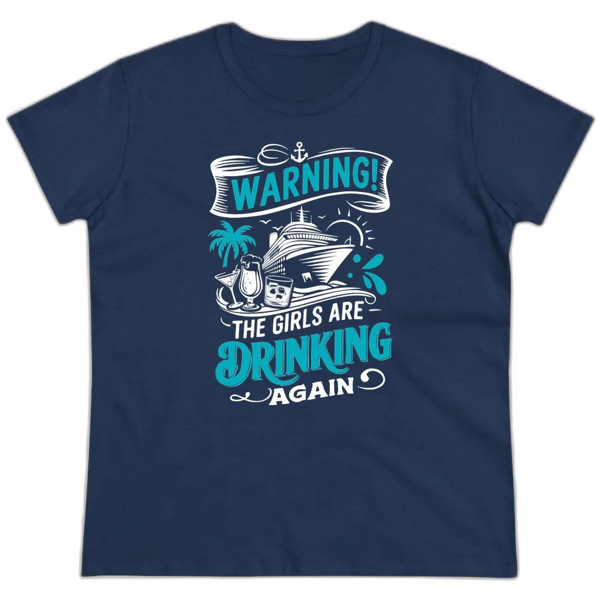 The Girls Are Drinking Again Cruise Warning Ladies Tee in Navy