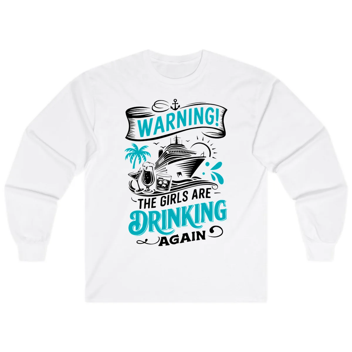 The Girls Are Drinking Again Cruise Warning Long Sleeve in White