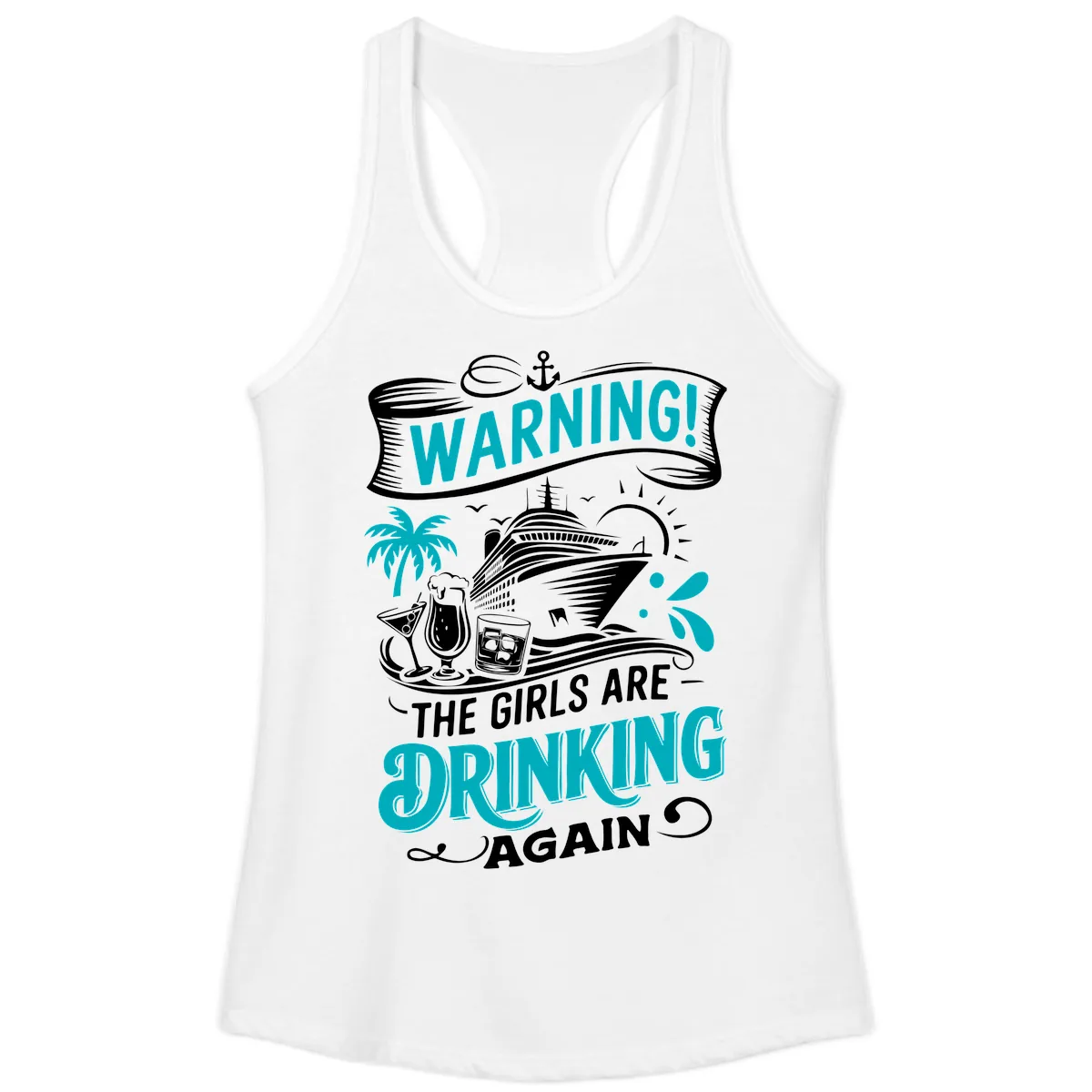The Girls Are Drinking Again Cruise Warning Ladies Tank in White