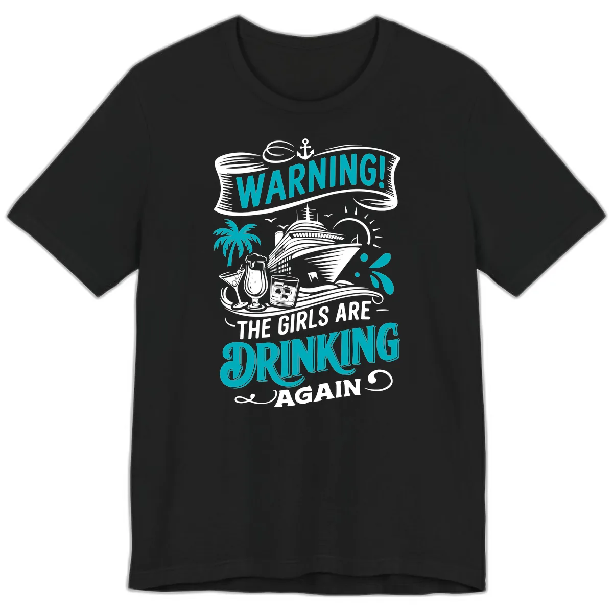 The Girls Are Drinking Again Cruise Warning Premium T-Shirt in Black