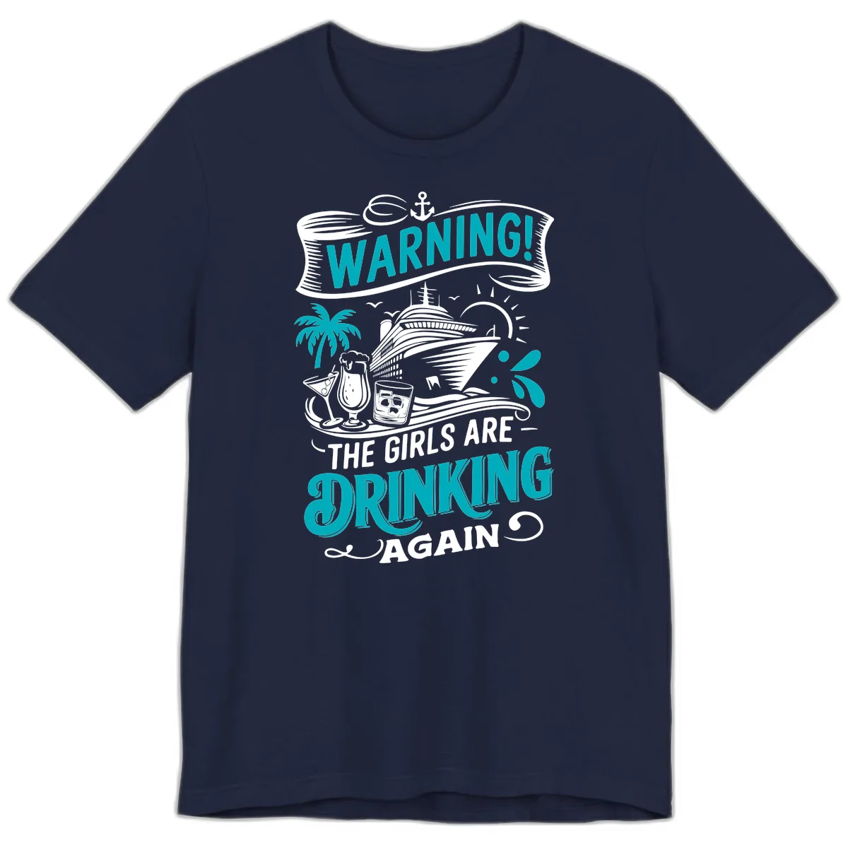The Girls Are Drinking Again Cruise Warning Premium T-Shirt in Navy