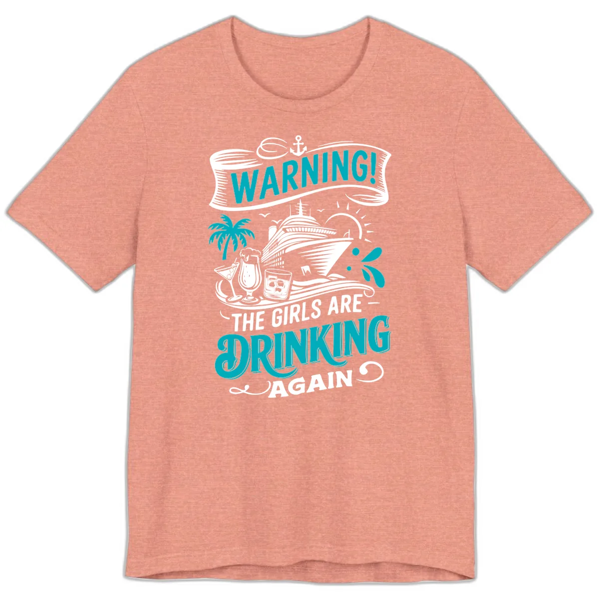 The Girls Are Drinking Again Cruise Warning Premium T-Shirt in Heather Sunset