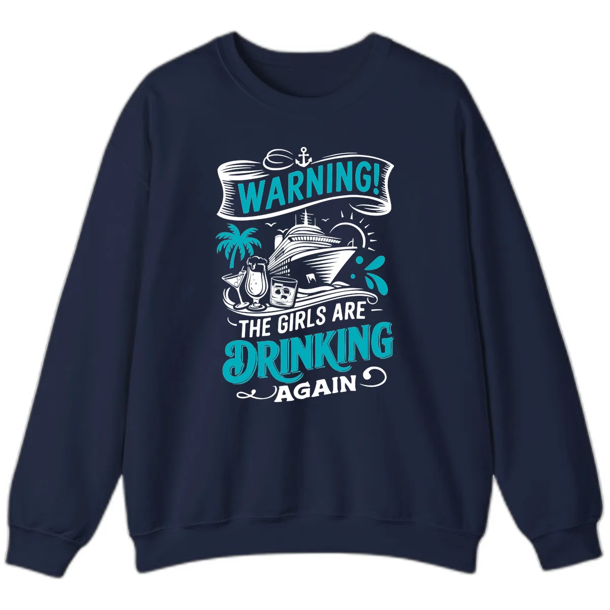 The Girls Are Drinking Again Cruise Warning Sweatshirt in Navy