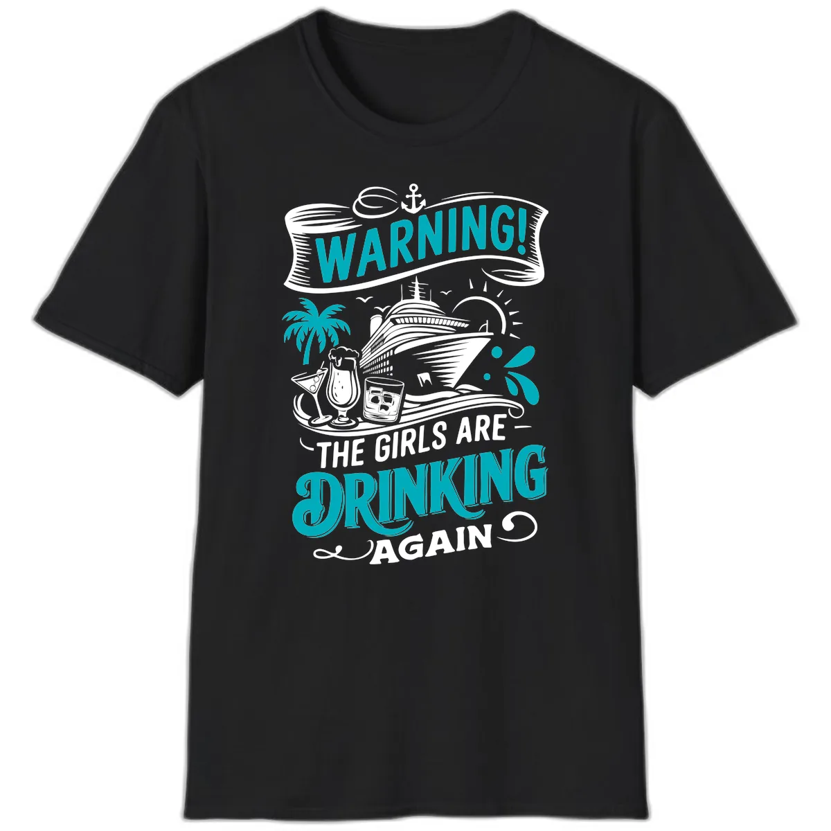 The Girls Are Drinking Again Cruise Warning T-Shirt in Black