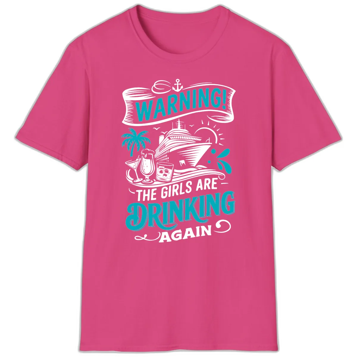 The Girls Are Drinking Again Cruise Warning T-Shirt in Heliconia
