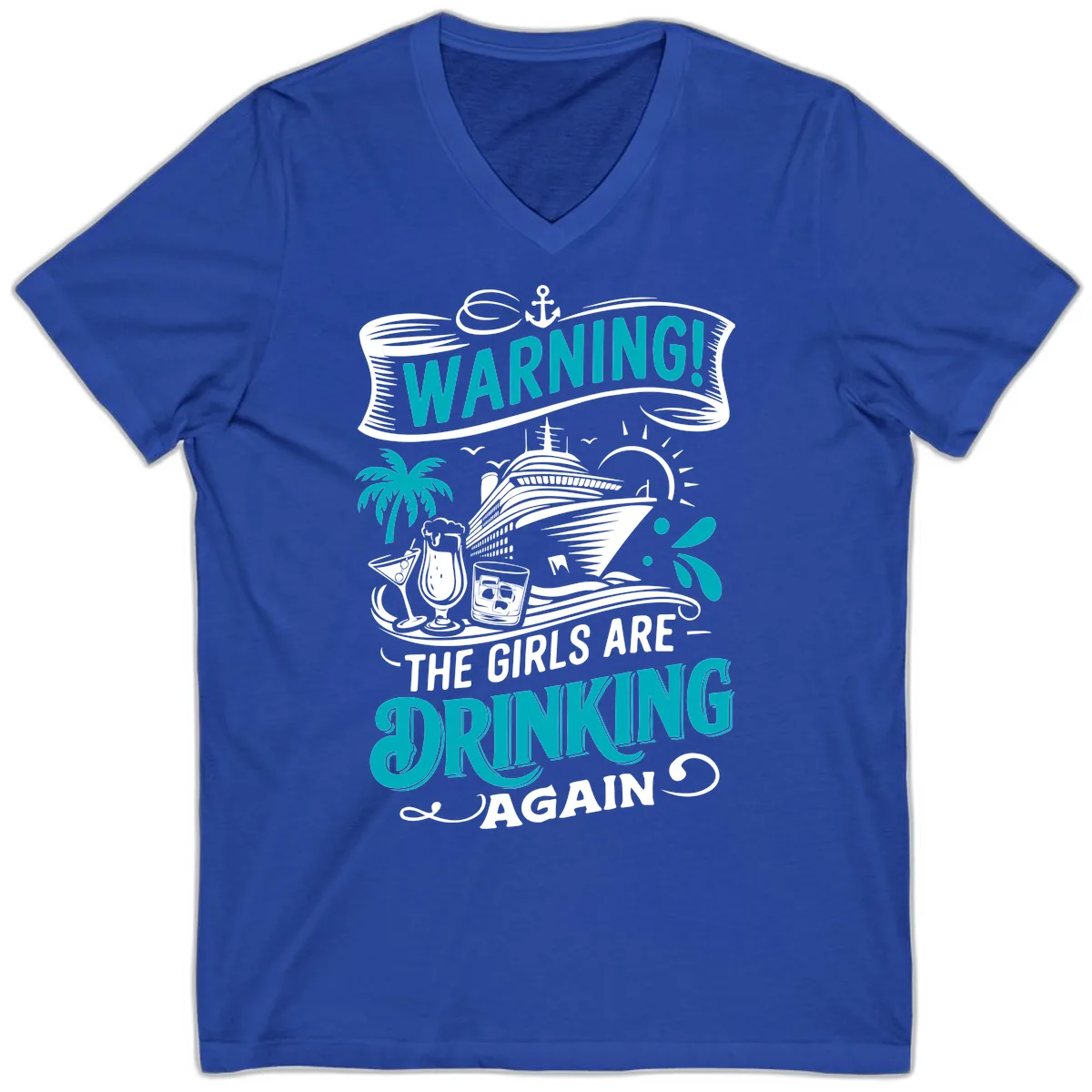 The Girls Are Drinking Again Cruise Warning V-Neck in True Royal