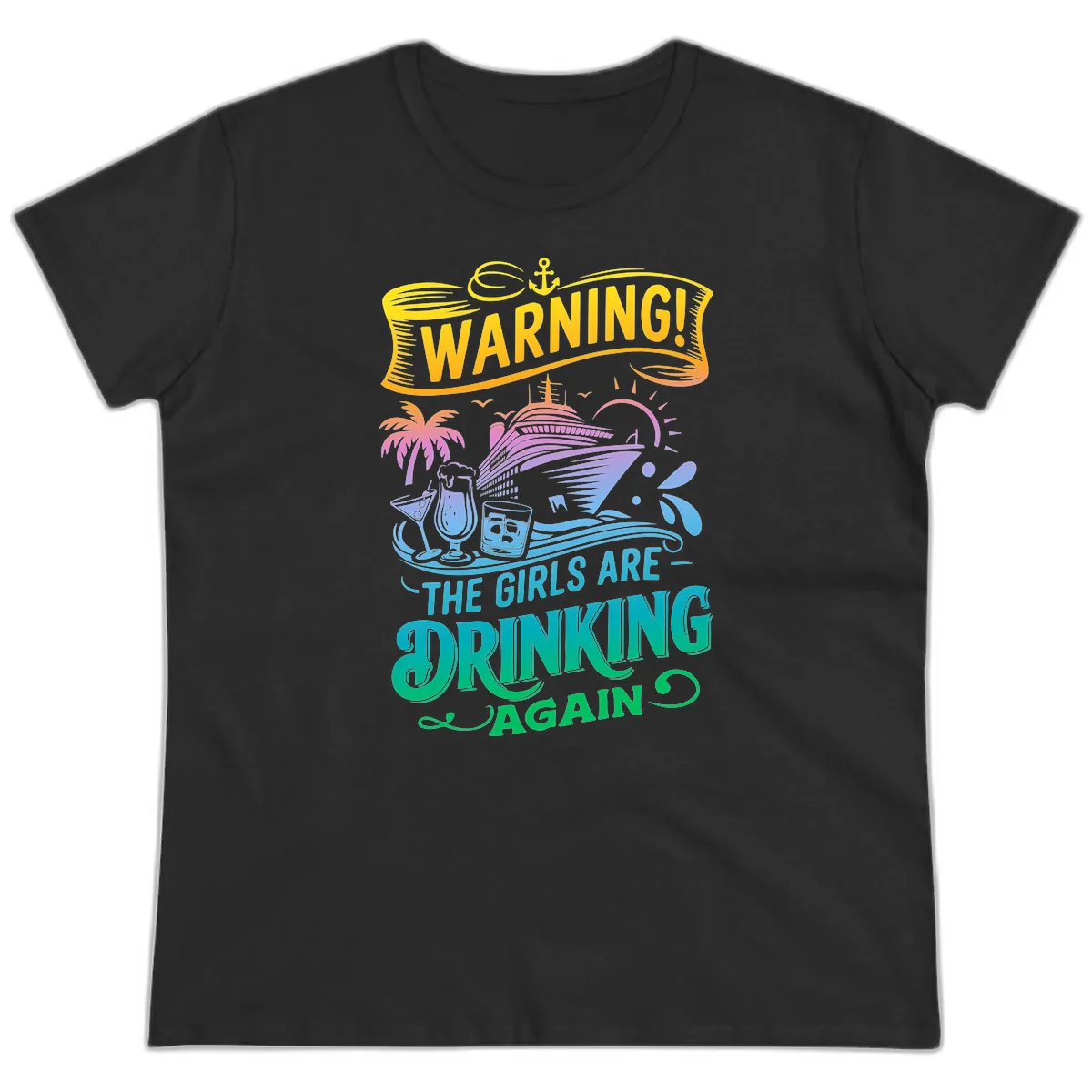 Warning The Girls Are Drinking Again Ladies Tee in Black