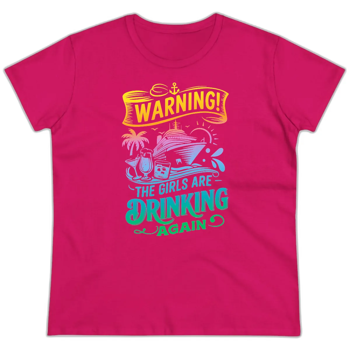 Warning The Girls Are Drinking Again Ladies Tee in Heliconia