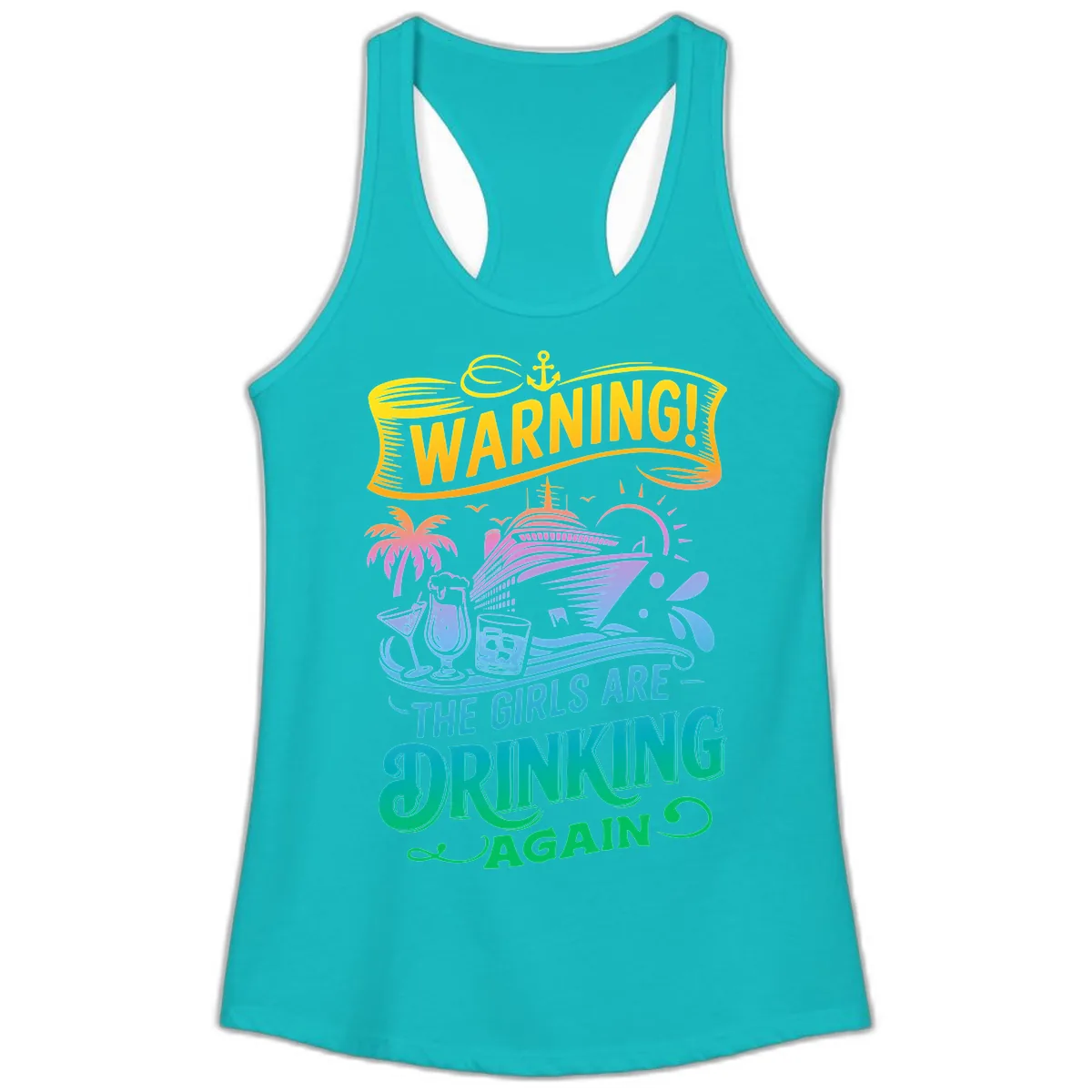 Warning The Girls Are Drinking Again Ladies Tank in Tahiti Blue