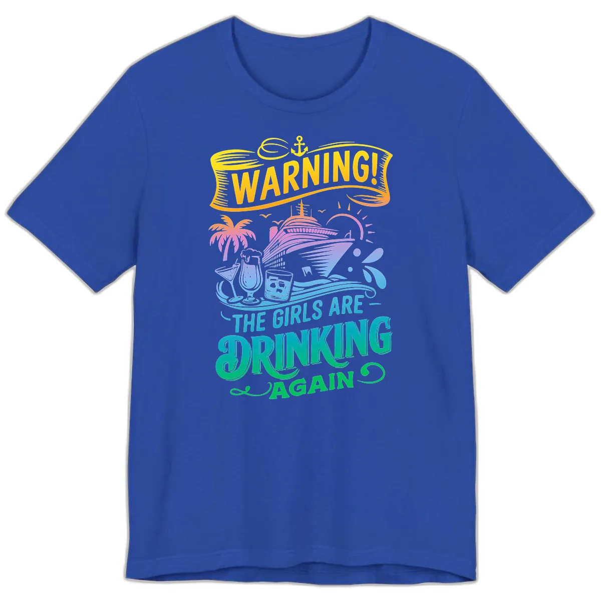 Warning The Girls Are Drinking Again Premium T-Shirt in True Royal