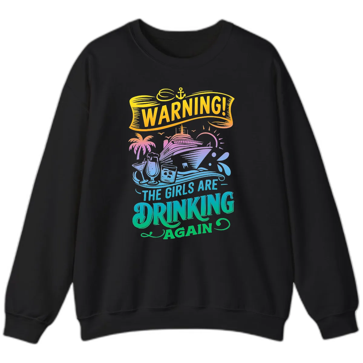 Warning The Girls Are Drinking Again Sweatshirt in Black