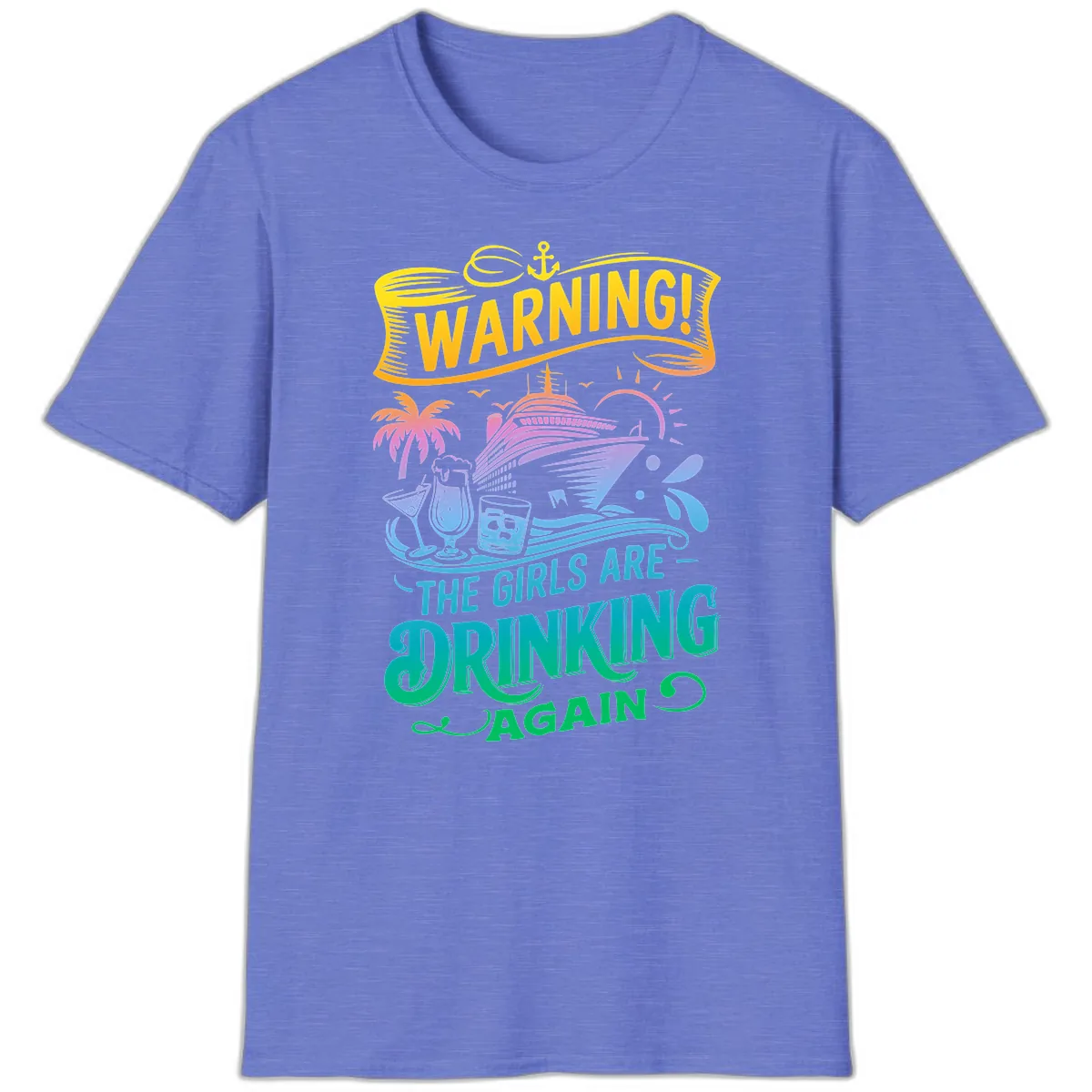 Warning The Girls Are Drinking Again T-Shirt in Heather Royal