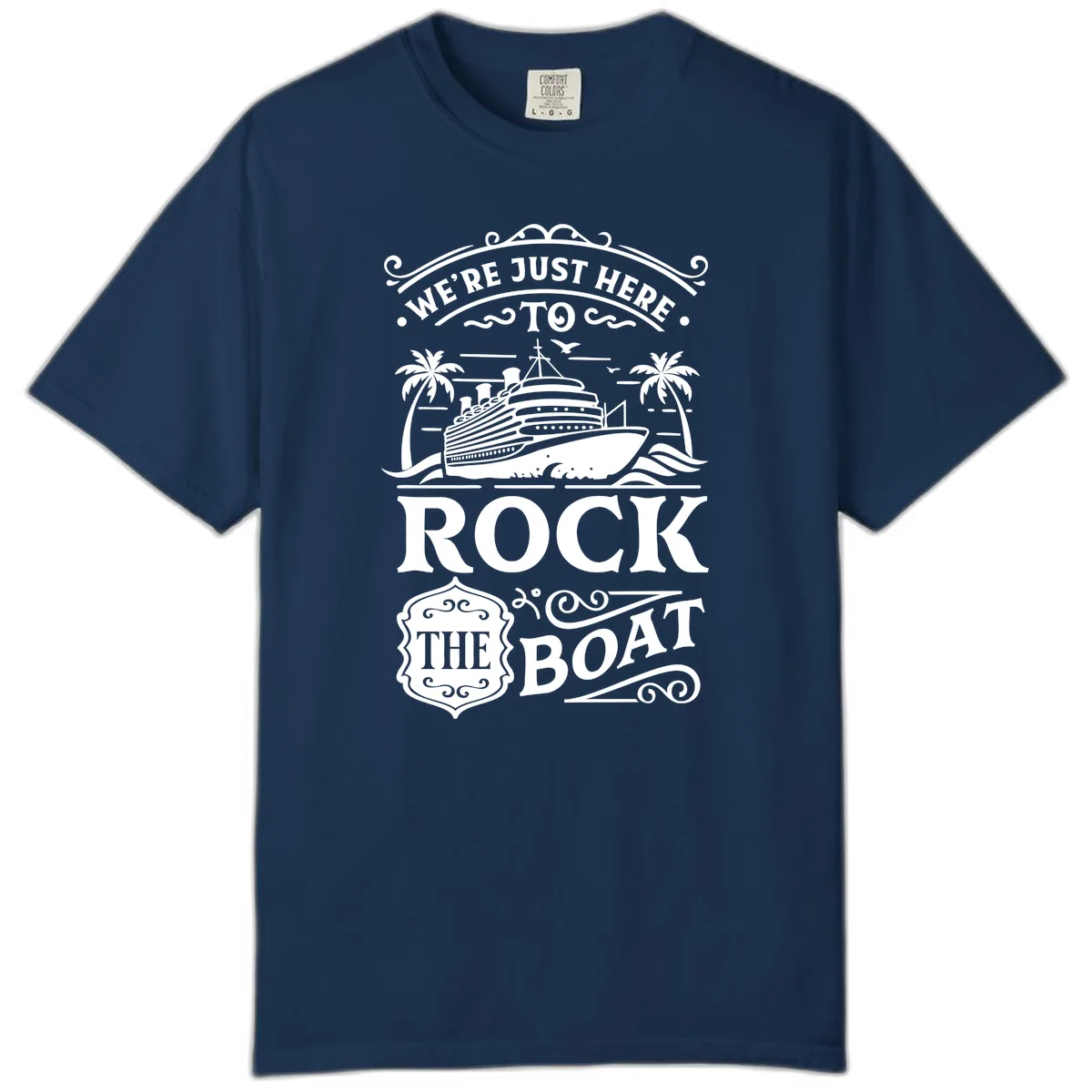 We're Just Here To Rock The Boat Comfort Color in Navy