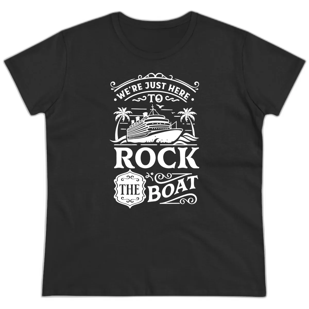 We're Just Here To Rock The Boat Ladies Tee in Black