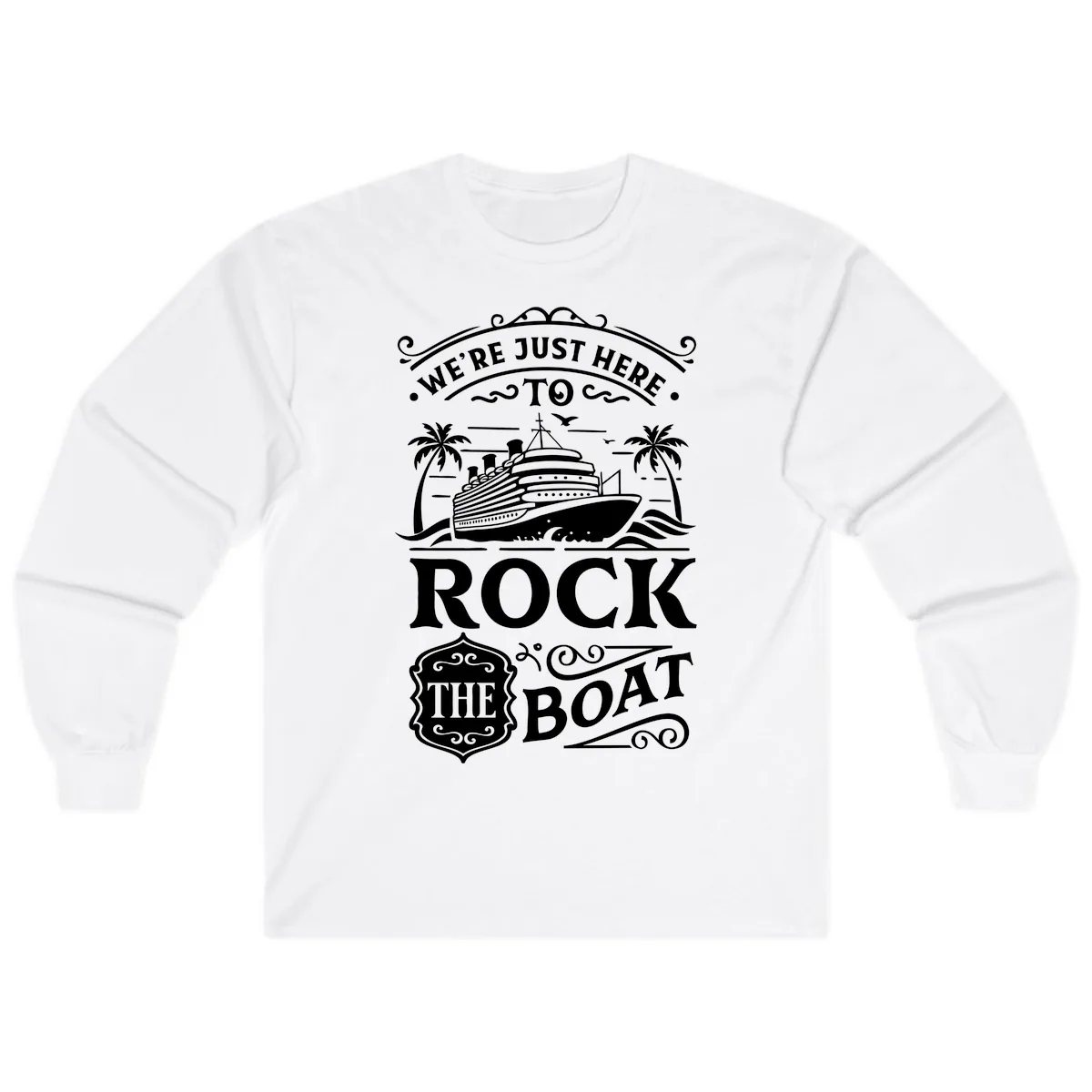 We're Just Here To Rock The Boat Long Sleeve in White