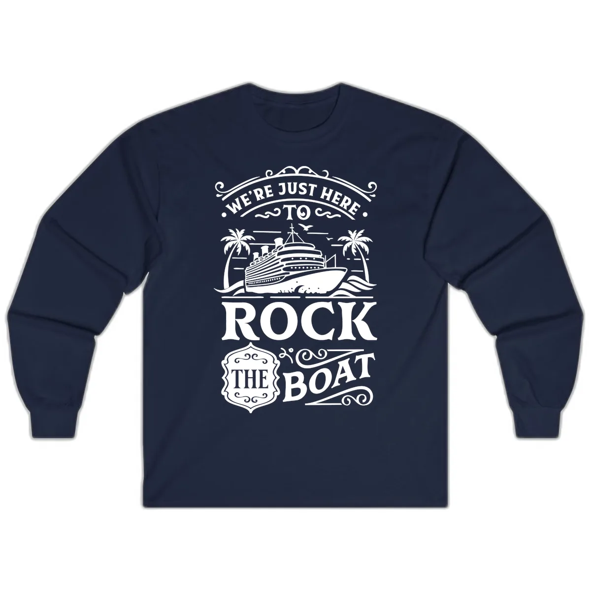 We're Just Here To Rock The Boat Long Sleeve in Navy