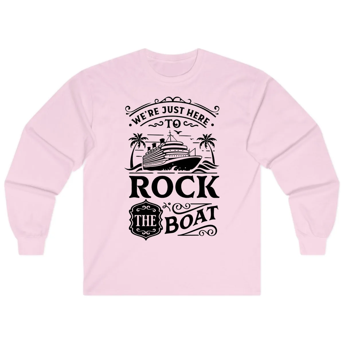 We're Just Here To Rock The Boat Long Sleeve in Light Pink