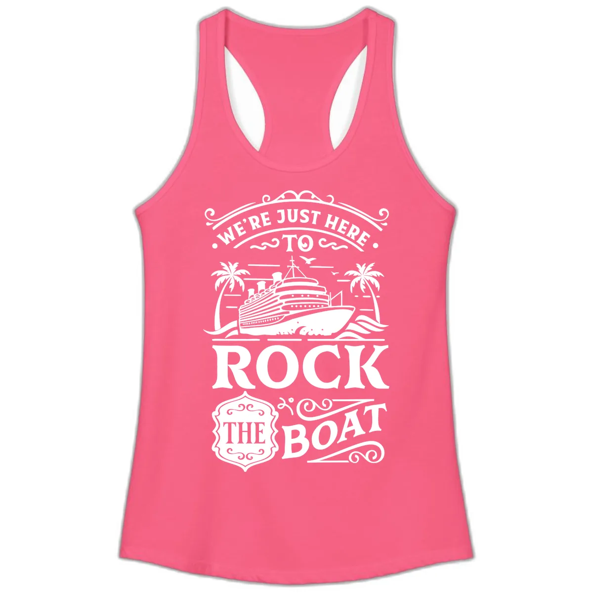 We're Just Here To Rock The Boat Ladies Tank in Solid Hot Pink