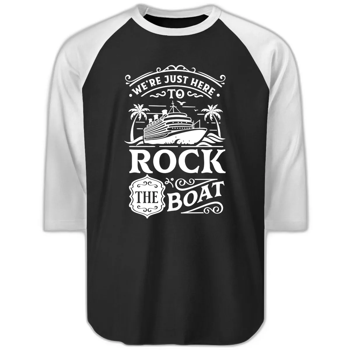 We're Just Here To Rock The Boat Raglan 3/4 in Black White