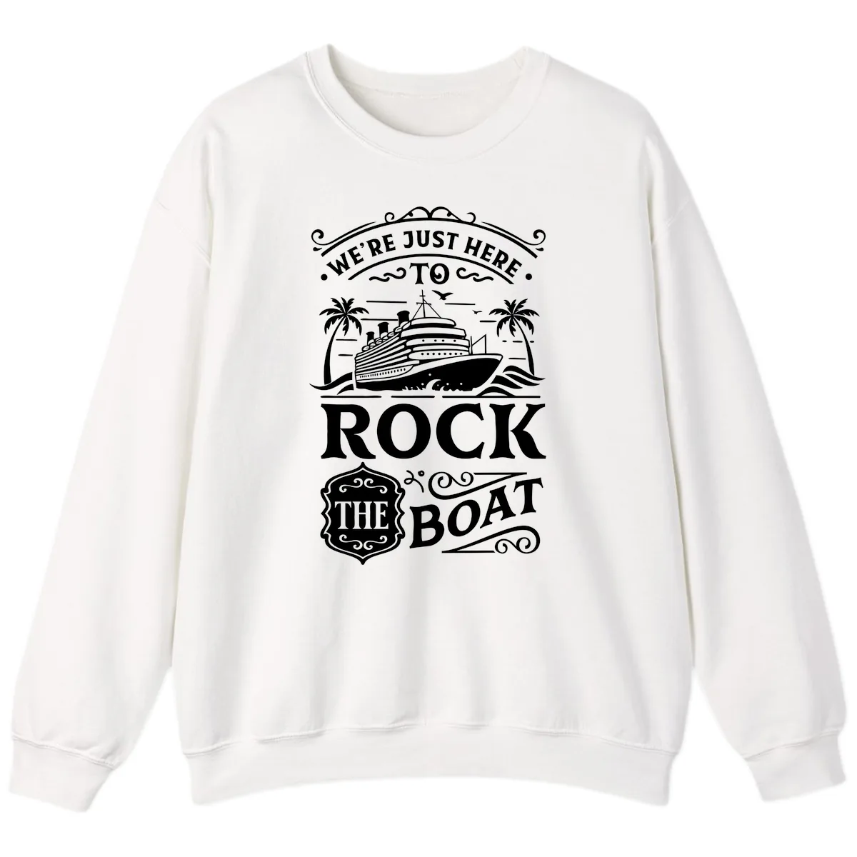 We're Just Here To Rock The Boat Sweatshirt in White