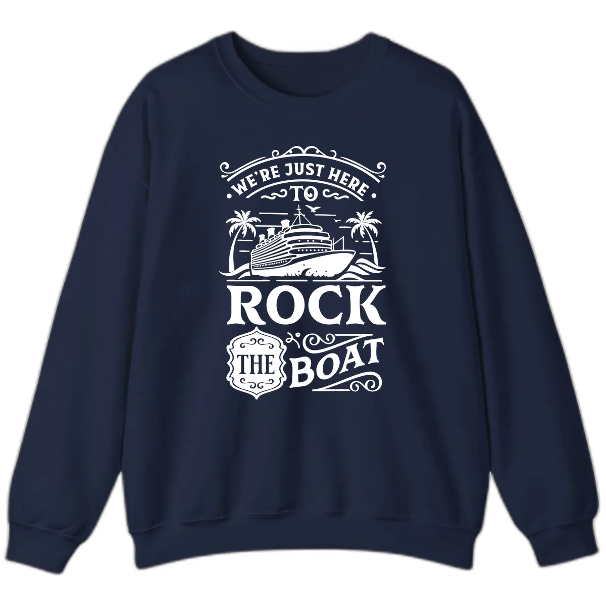 We're Just Here To Rock The Boat Sweatshirt in Navy