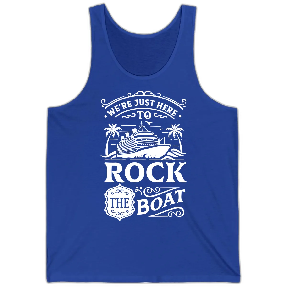 We're Just Here To Rock The Boat Tank in True Royal
