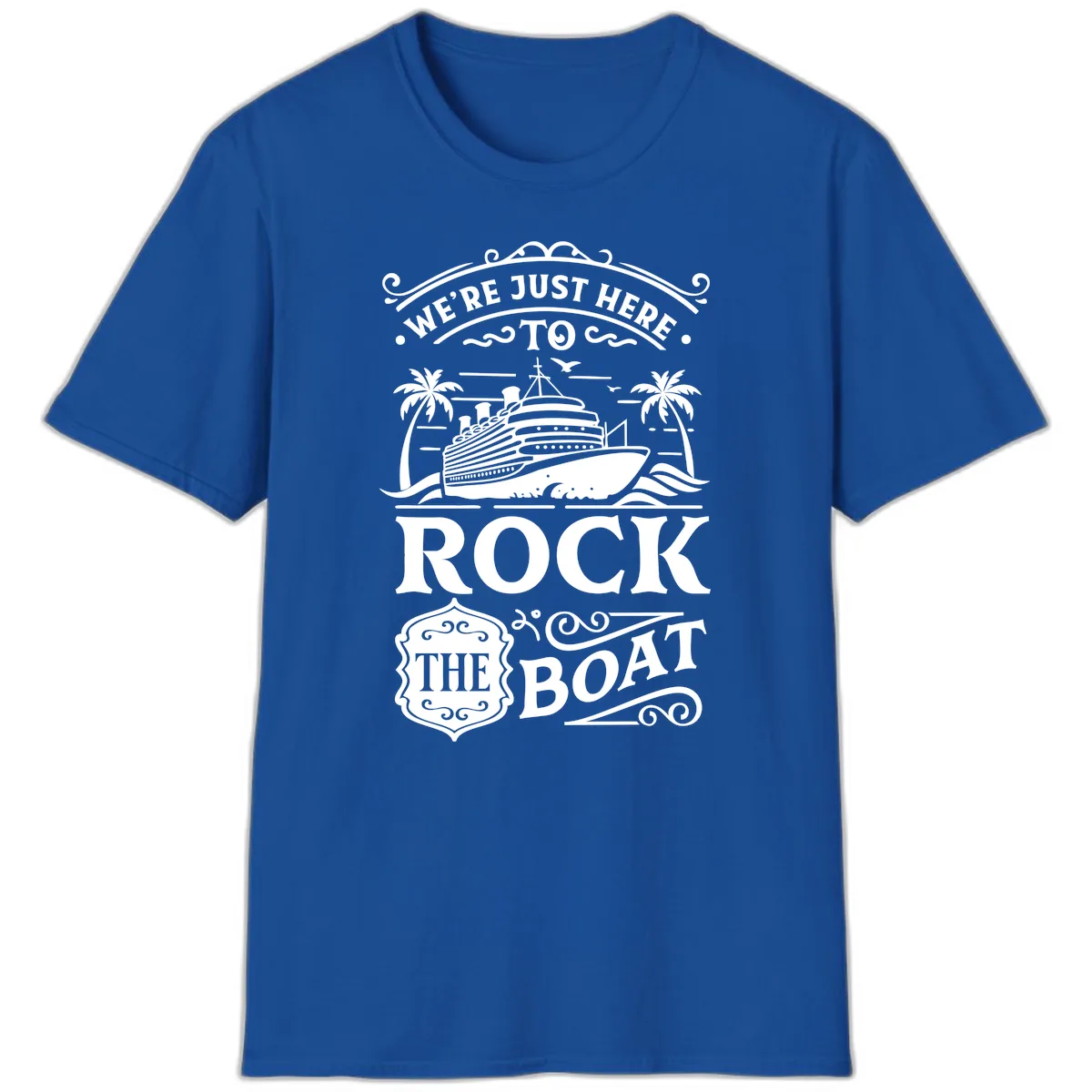 We're Just Here To Rock The Boat T-Shirt in Royal