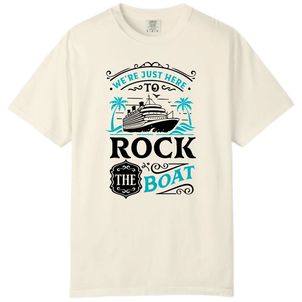 We're Just Here To Rock The Boat Cruise Comfort Color in Ivory
