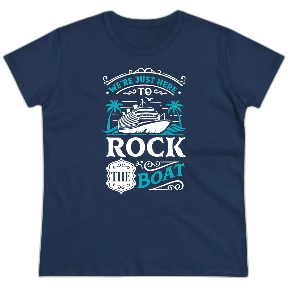 We're Just Here To Rock The Boat Cruise Ladies Tee in Navy