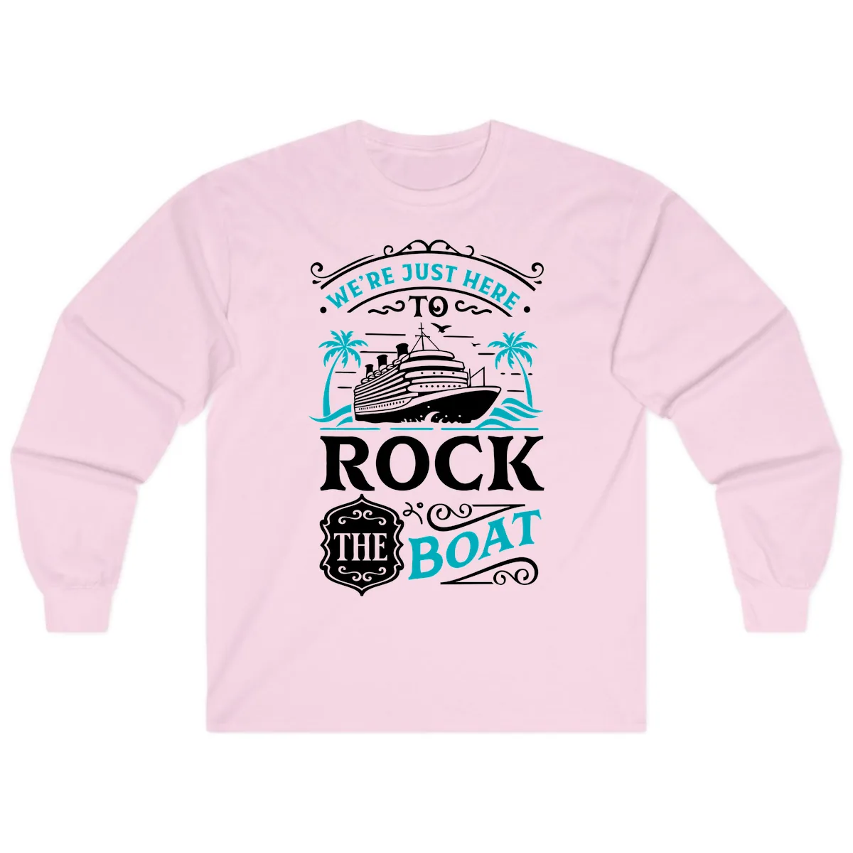 We're Just Here To Rock The Boat Cruise Long Sleeve in Light Pink