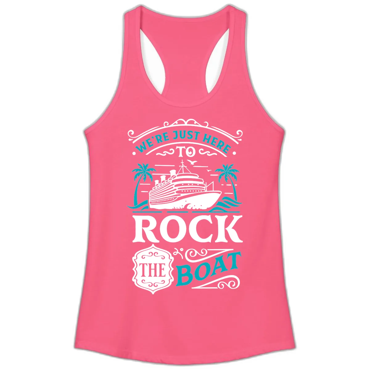 We're Just Here To Rock The Boat Cruise Ladies Tank in Solid Hot Pink