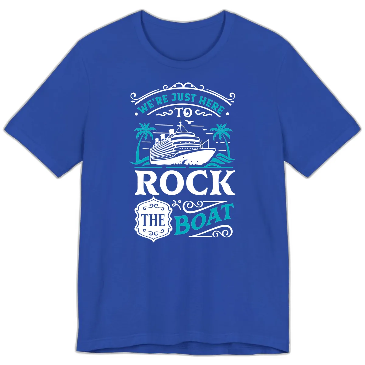 We're Just Here To Rock The Boat Cruise Premium T-Shirt in True Royal