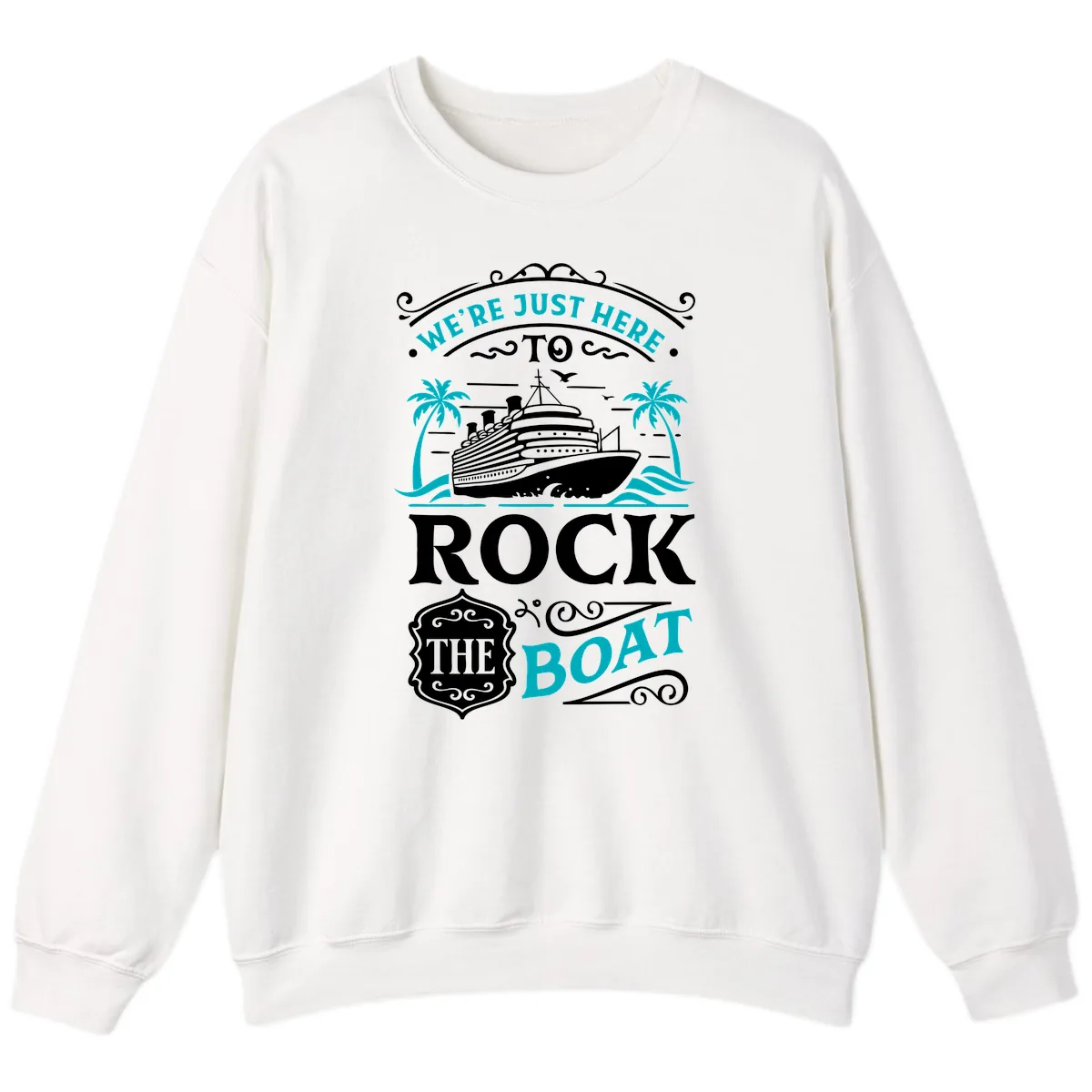 We're Just Here To Rock The Boat Cruise Sweatshirt in White