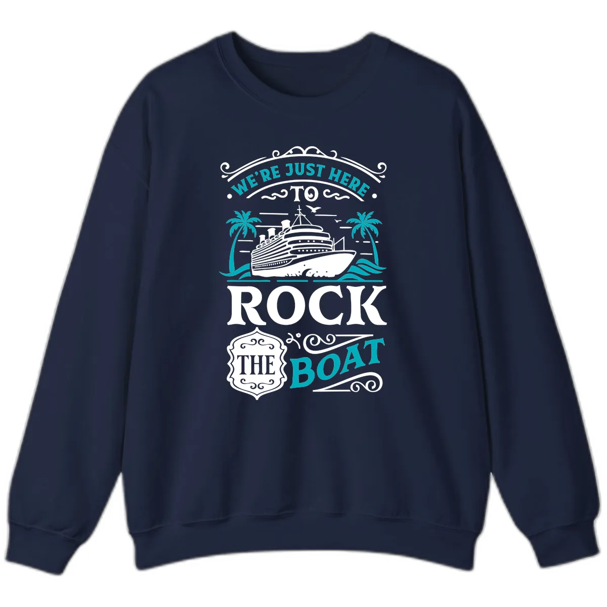 We're Just Here To Rock The Boat Cruise Sweatshirt in Navy