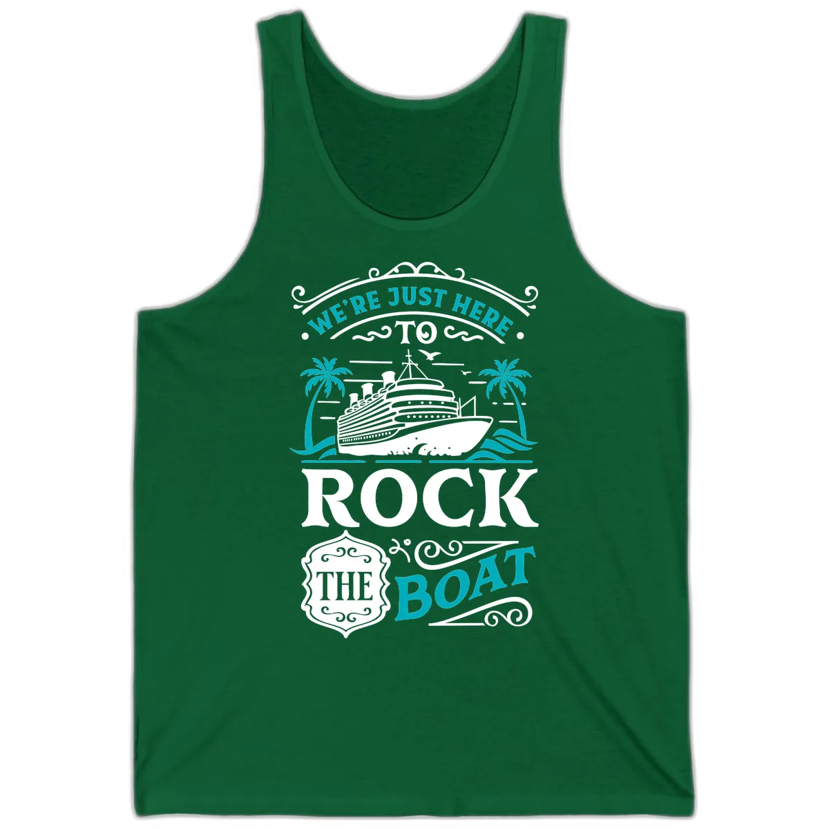 We're Just Here To Rock The Boat Cruise Tank in Kelly