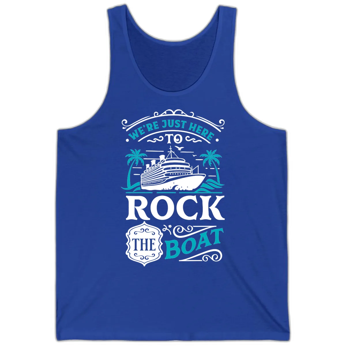 We're Just Here To Rock The Boat Cruise Tank in True Royal