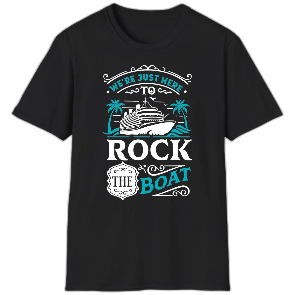 We're Just Here To Rock The Boat Cruise T-Shirt in Black